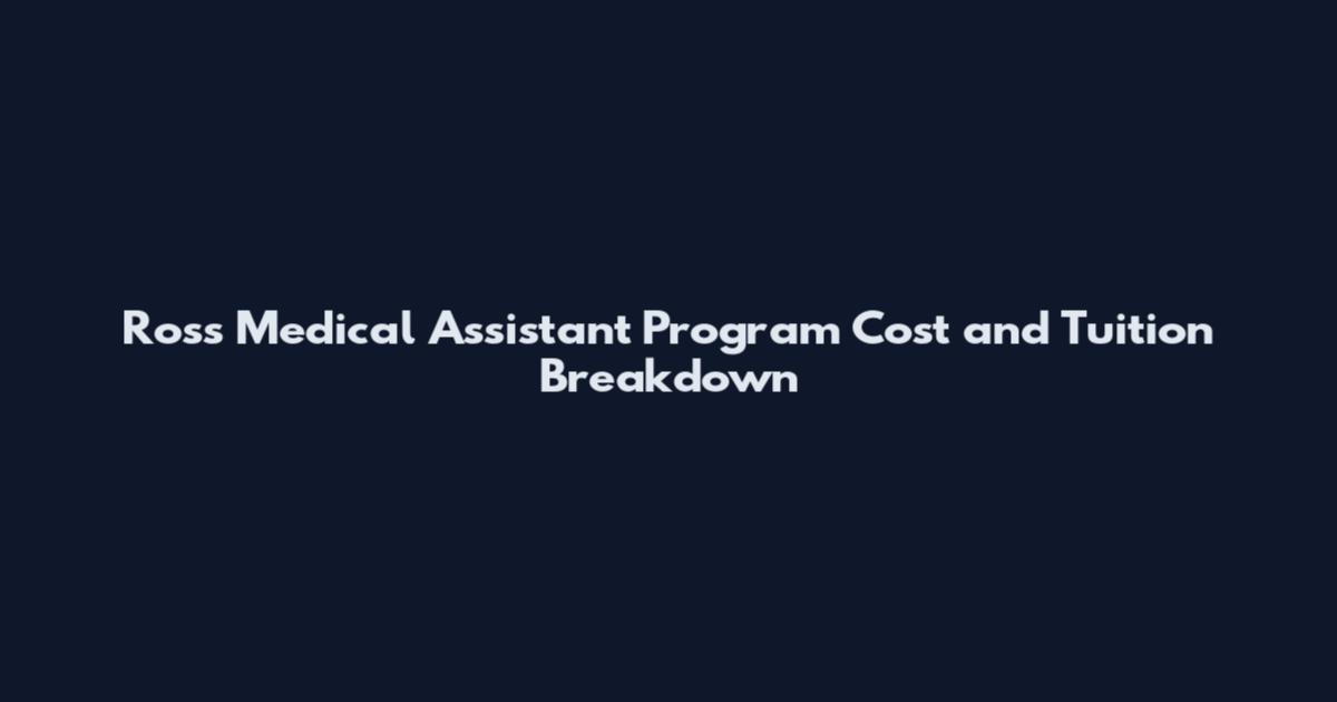 Ross Medical Assistant Program Cost and Tuition Breakdown
