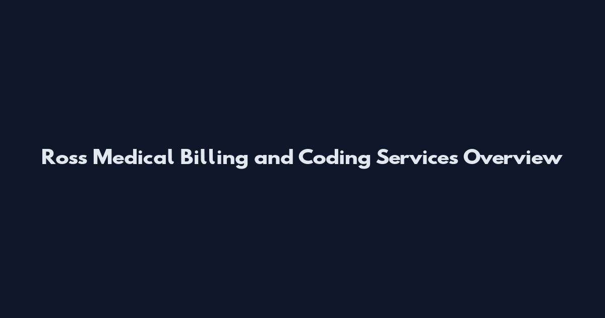 Ross Medical Billing and Coding Services Overview