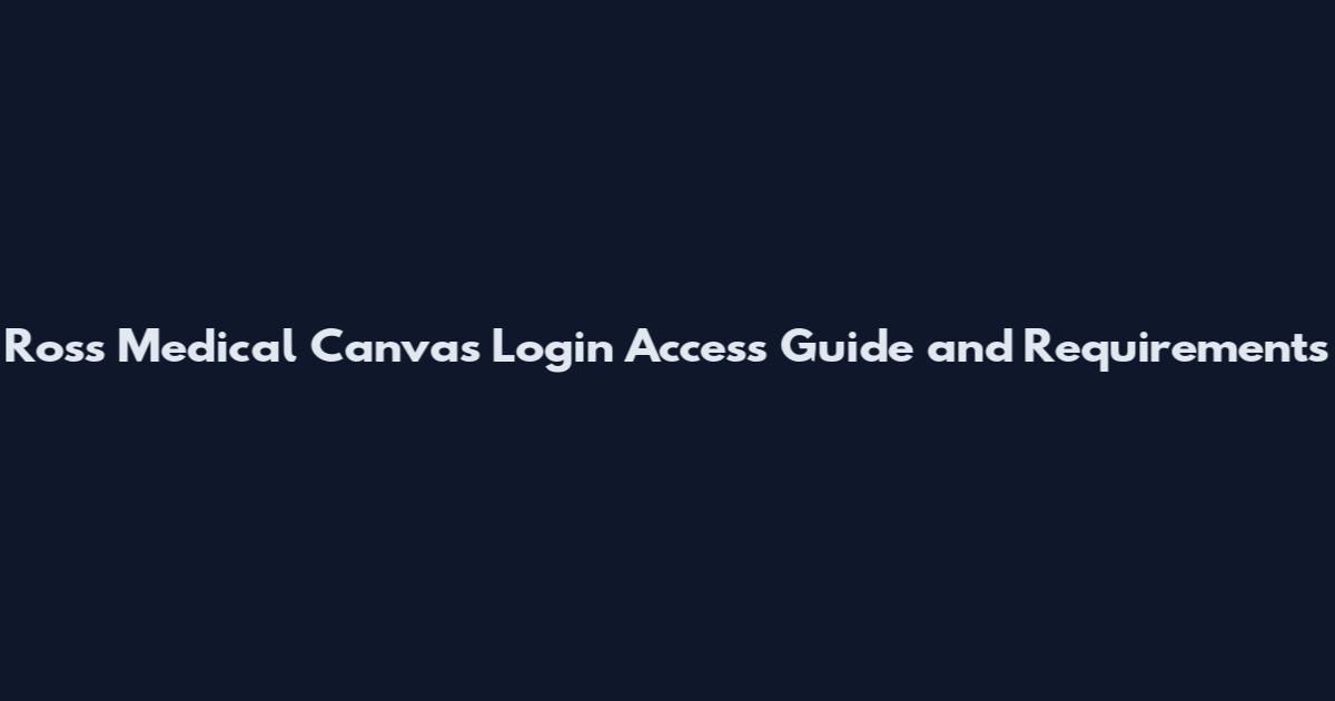 Ross Medical Canvas Login Access Guide and Requirements