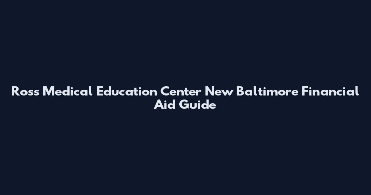 Ross Medical Education Center New Baltimore Financial Aid Guide
