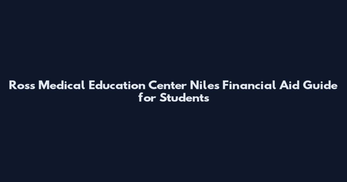 Ross Medical Education Center Niles Financial Aid Guide for Students