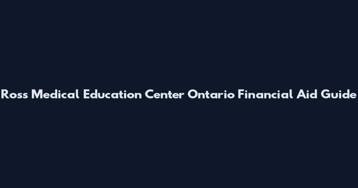 Ross Medical Education Center Ontario Financial Aid Guide