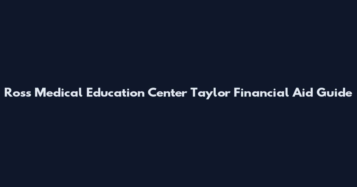 Ross Medical Education Center Taylor Financial Aid Guide