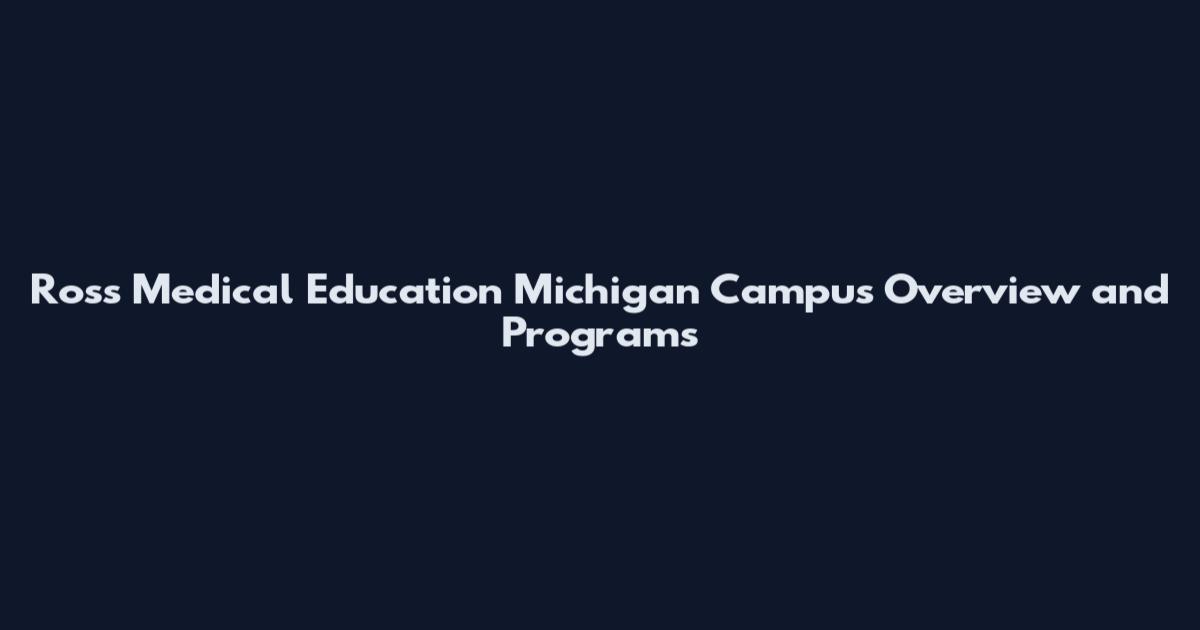 Ross Medical Education Michigan Campus Overview and Programs