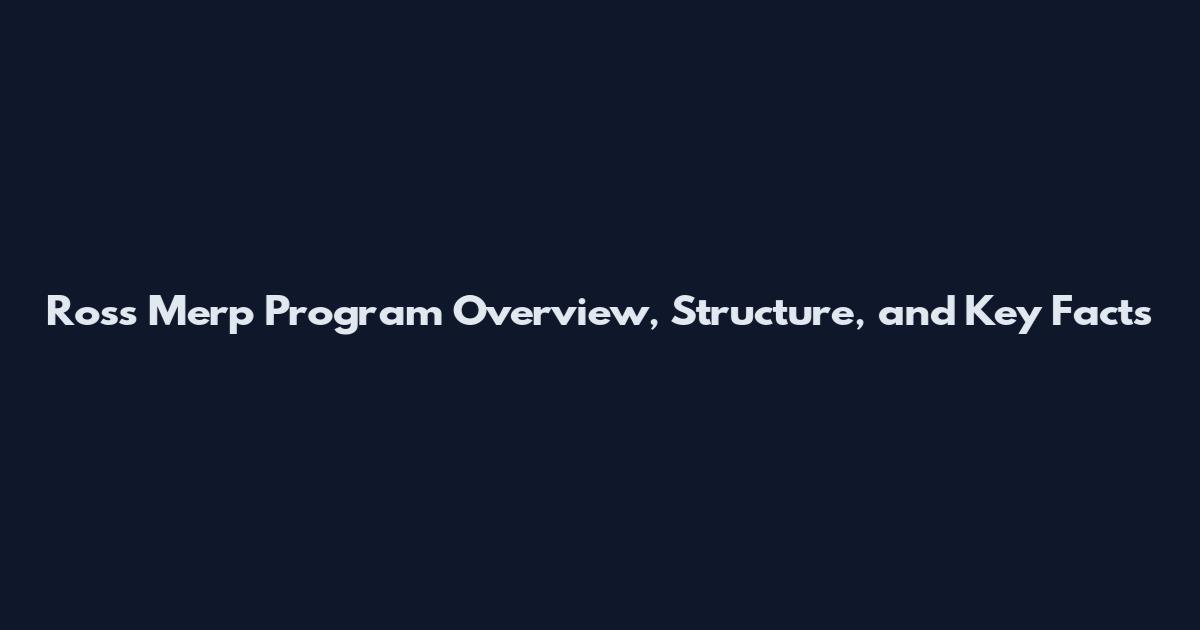 Ross Merp Program Overview, Structure, and Key Facts