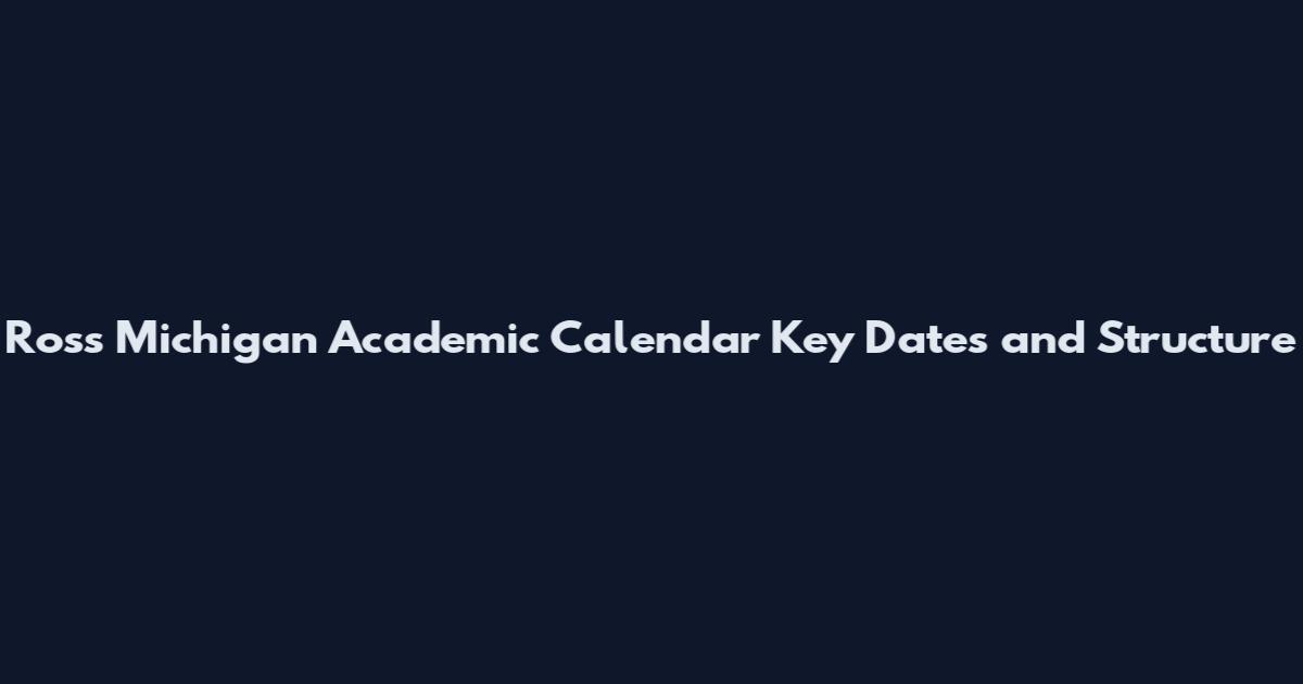 Ross Michigan Academic Calendar Key Dates and Structure