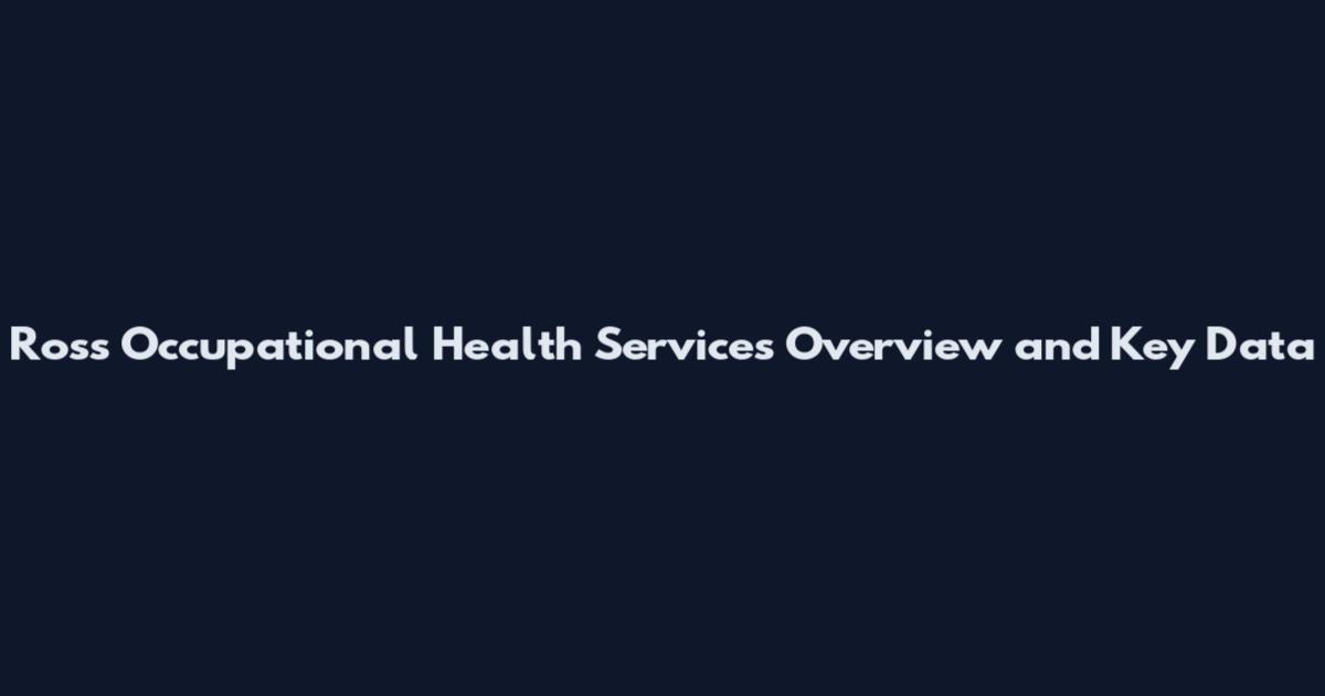 Ross Occupational Health Services Overview and Key Data