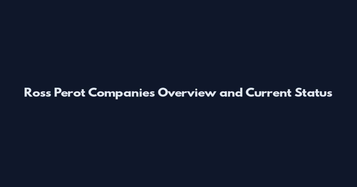 Ross Perot Companies Overview and Current Status