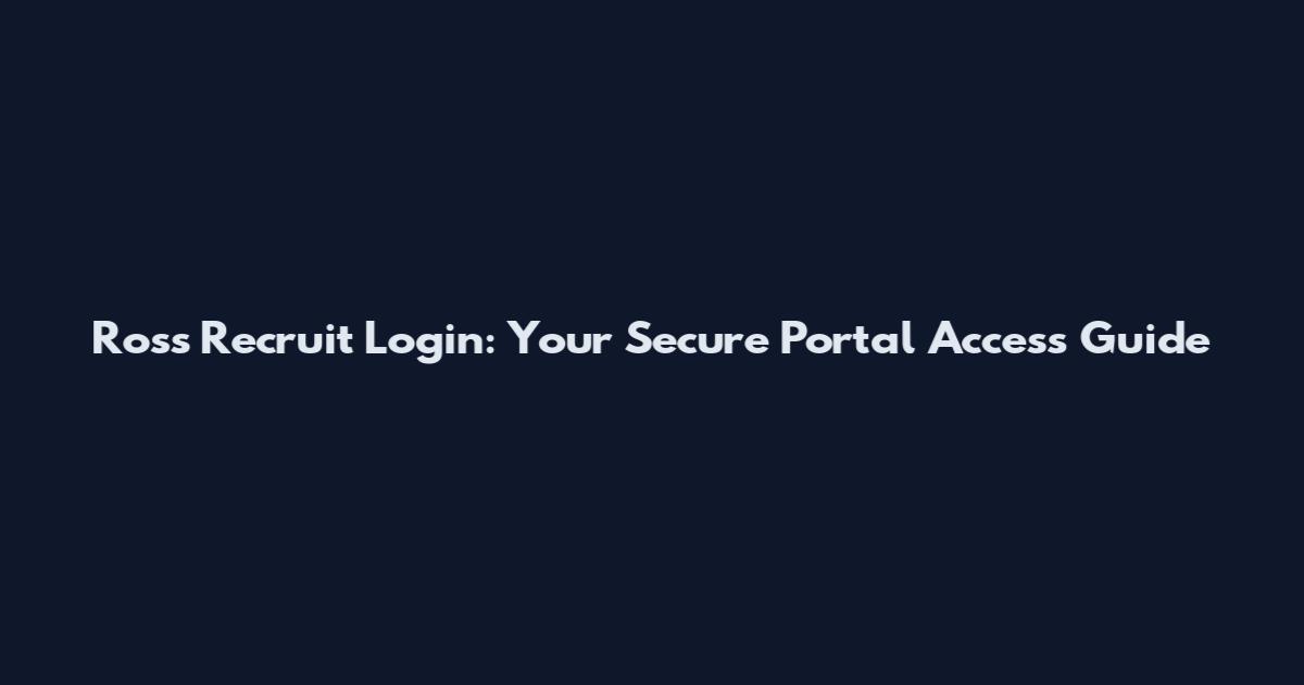 Ross Recruit Login: Your Secure Portal Access Guide