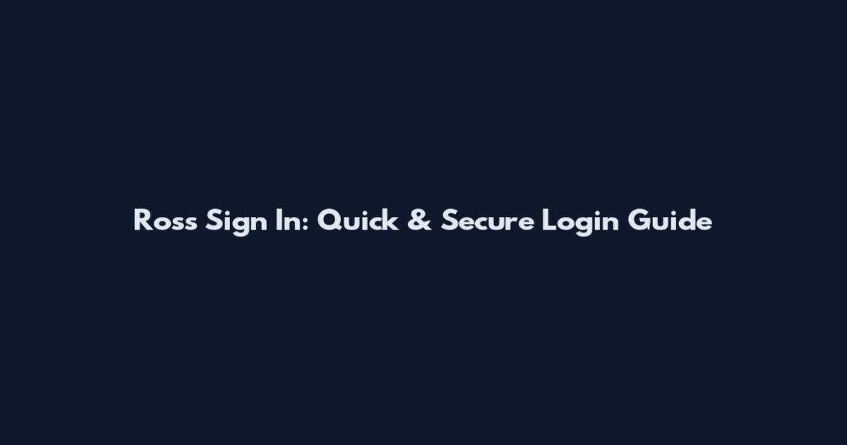 Ross Sign In: Quick & Secure Login Guide