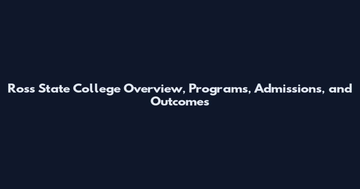 Ross State College Overview, Programs, Admissions, and Outcomes
