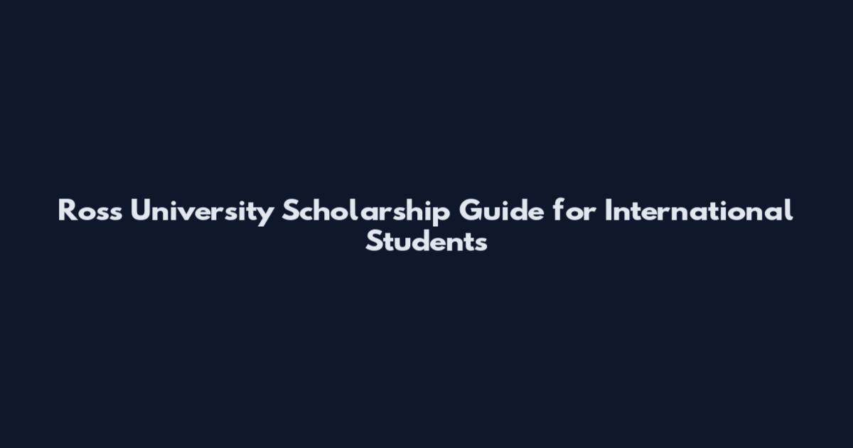 Ross University Scholarship Guide for International Students
