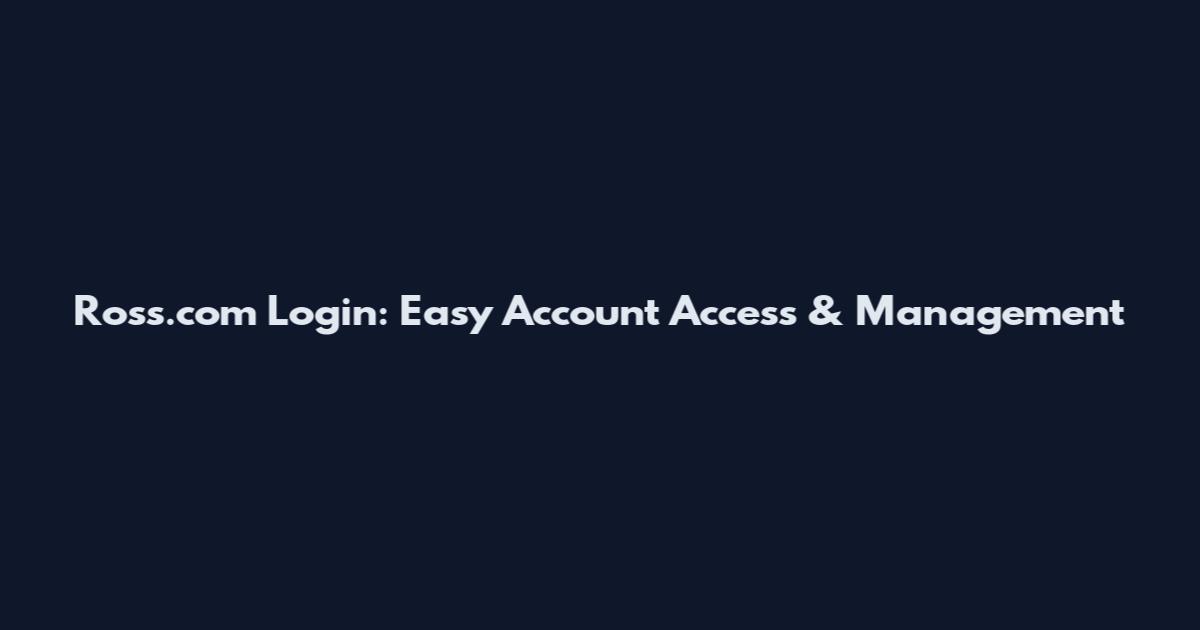 Ross.com Login: Easy Account Access & Management