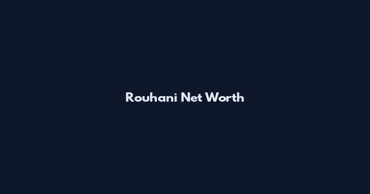 Rouhani Net Worth