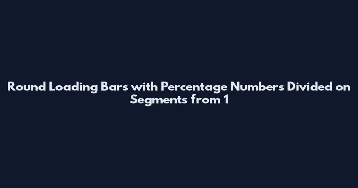 Round Loading Bars with Percentage Numbers Divided on Segments from 1