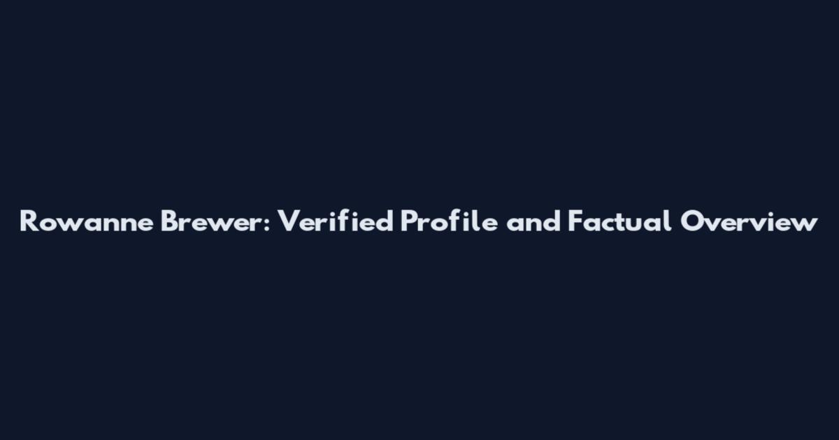 Rowanne Brewer: Verified Profile and Factual Overview