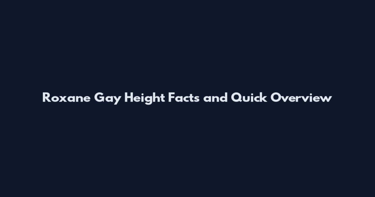 Roxane Gay Height Facts and Quick Overview