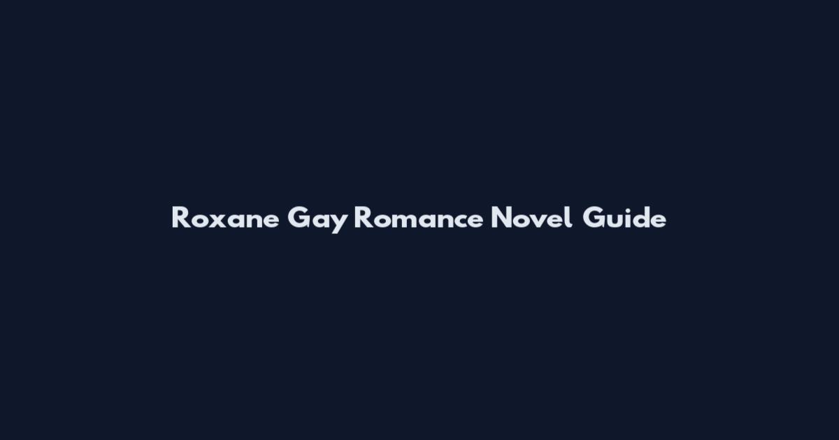Roxane Gay Romance Novel Guide