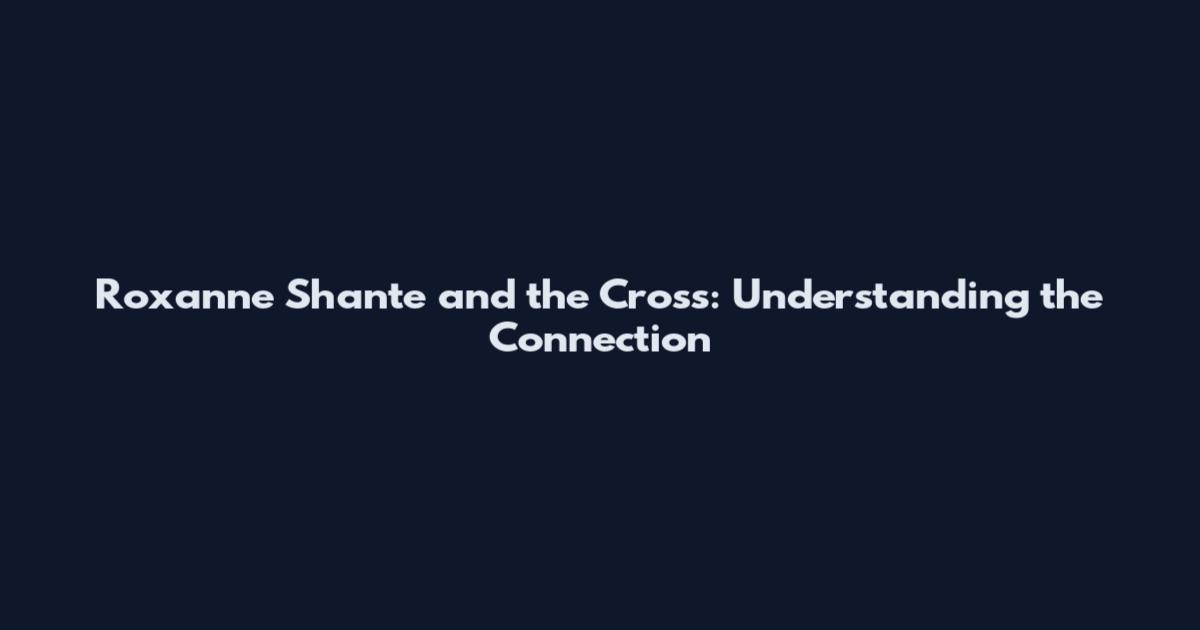 Roxanne Shante and the Cross: Understanding the Connection