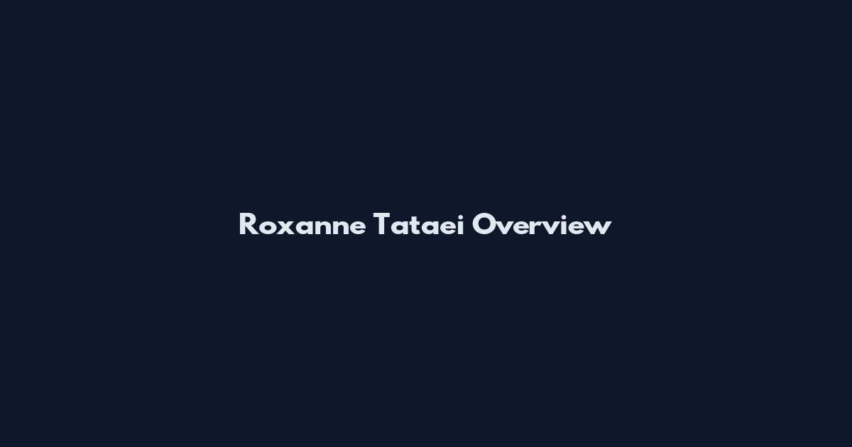 Roxanne Tataei Overview