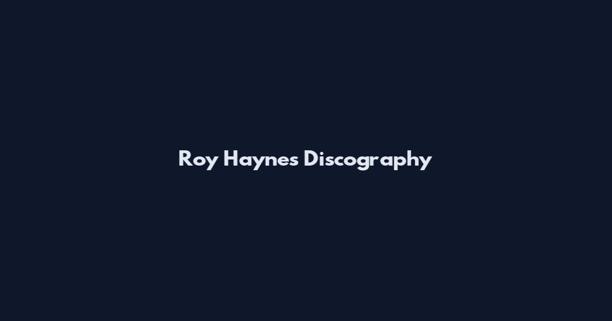 Roy Haynes Discography
