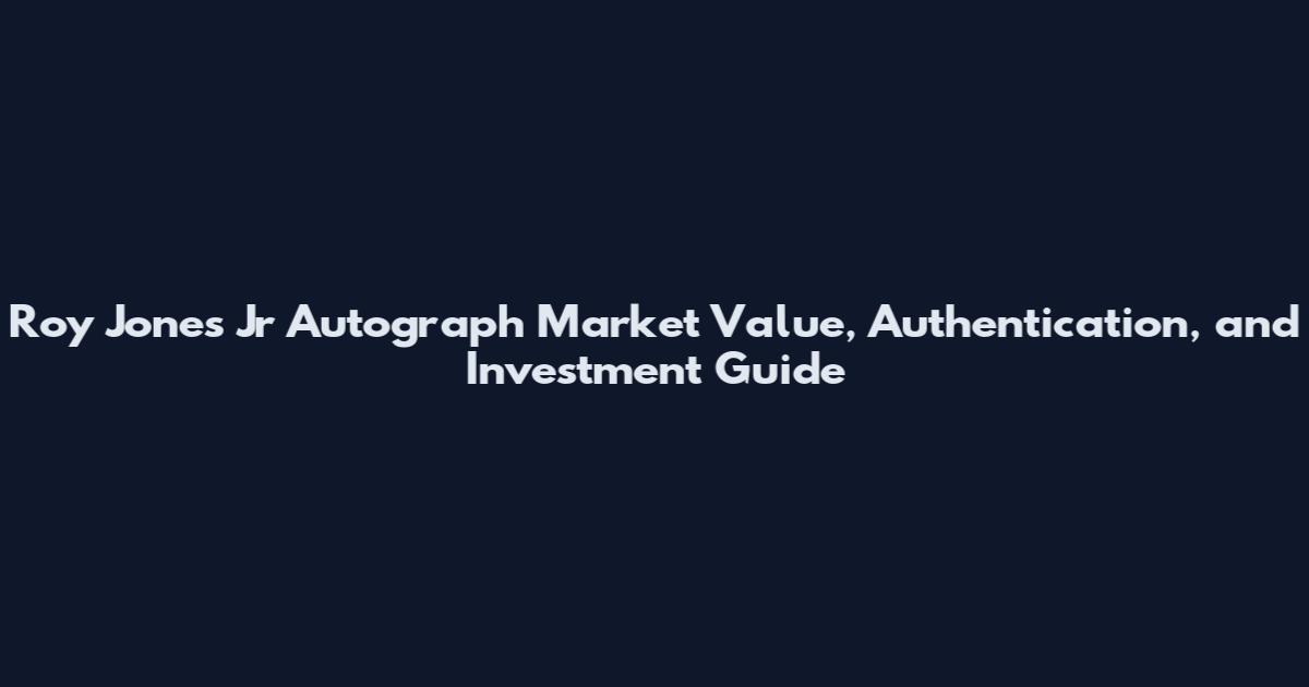 Roy Jones Jr Autograph Market Value, Authentication, and Investment Guide
