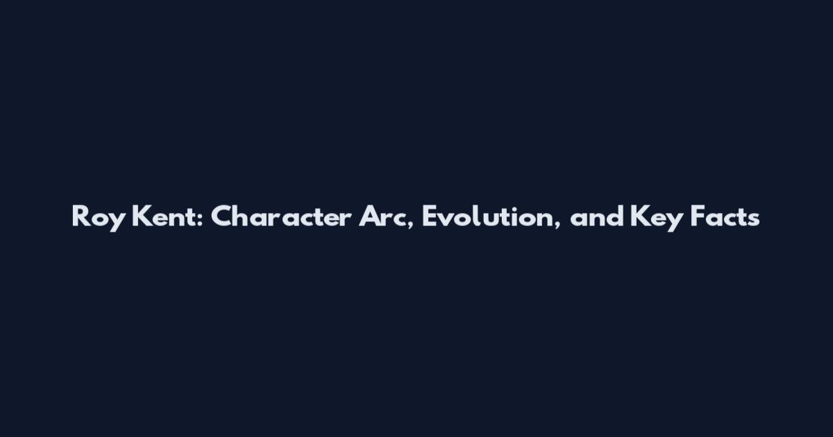 Roy Kent: Character Arc, Evolution, and Key Facts