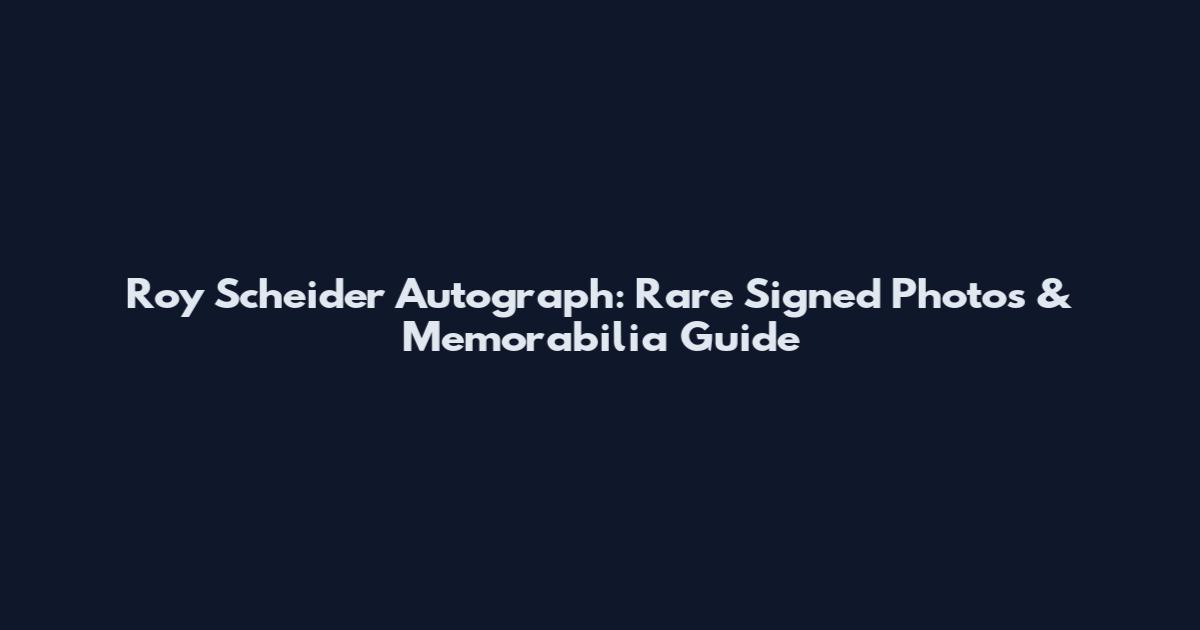 Roy Scheider Autograph: Rare Signed Photos & Memorabilia Guide