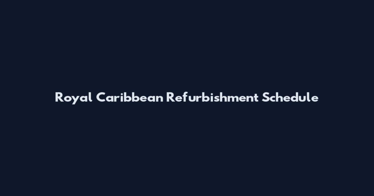 Royal Caribbean Refurbishment Schedule