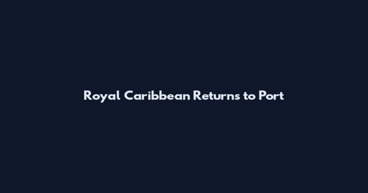 Royal Caribbean Returns to Port