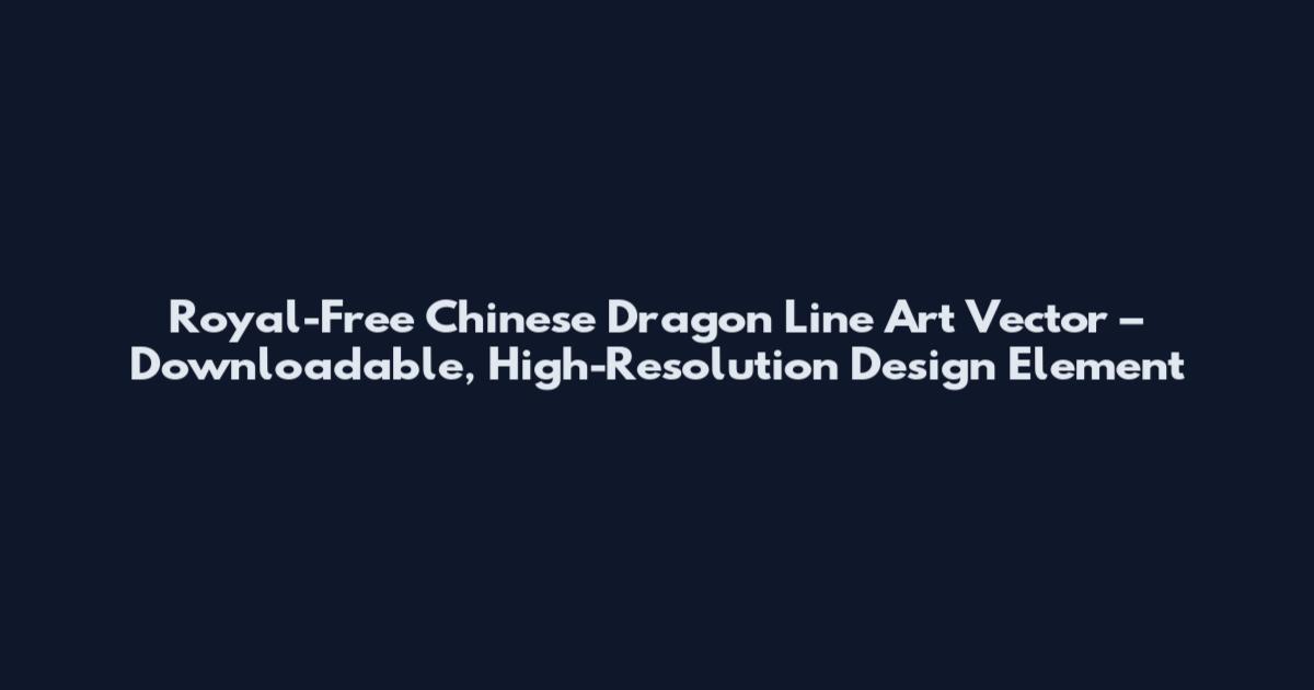 Royal-Free Chinese Dragon Line Art Vector – Downloadable, High-Resolution Design Element