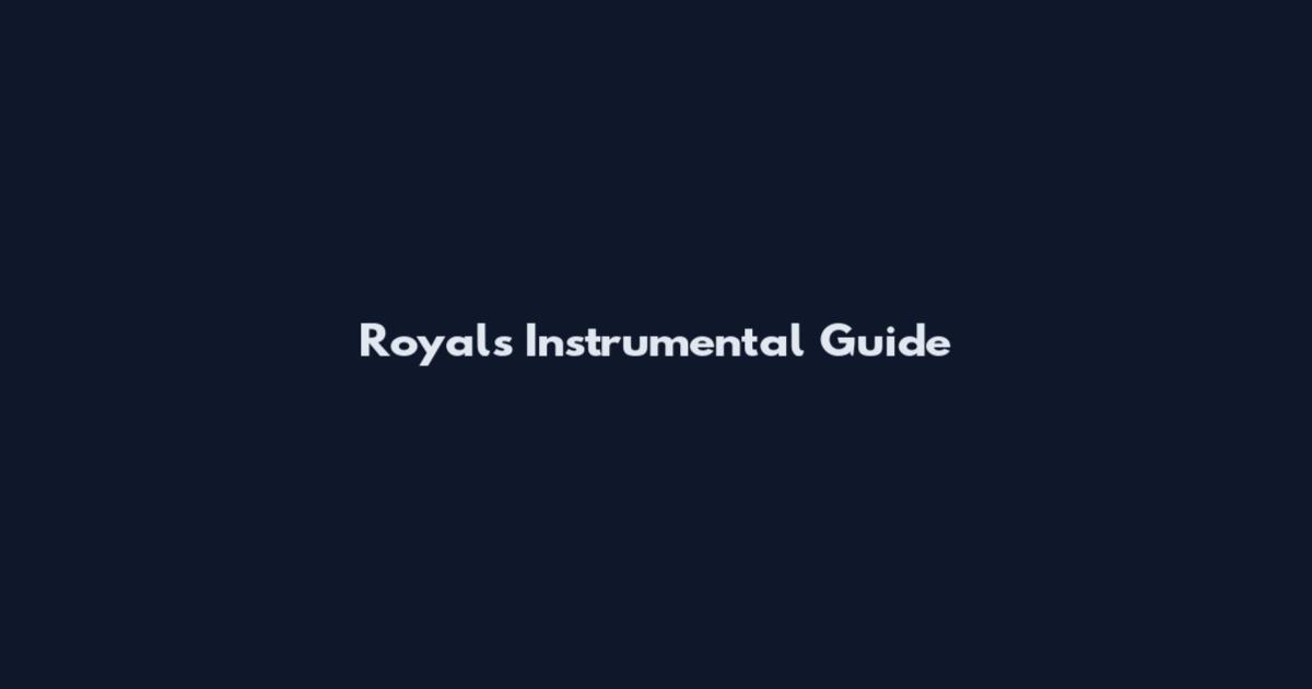 Royals Instrumental Guide