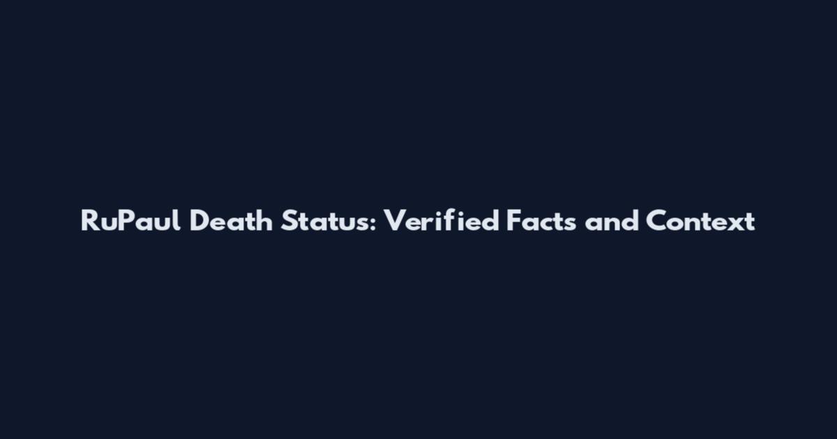 RuPaul Death Status: Verified Facts and Context