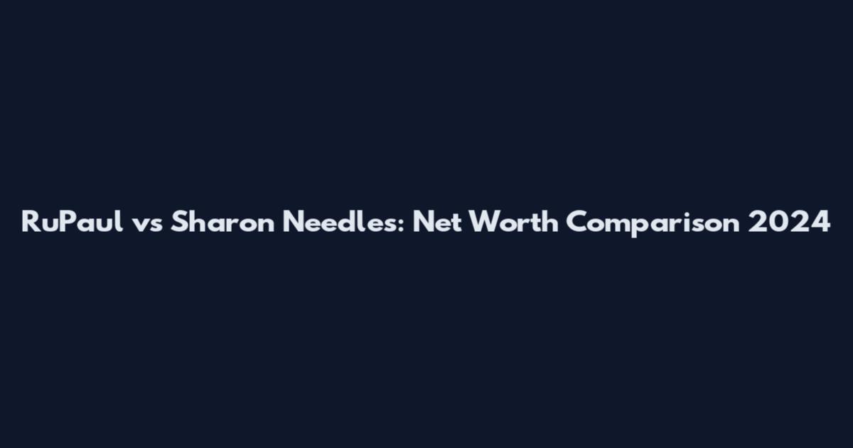 RuPaul vs Sharon Needles: Net Worth Comparison 2024