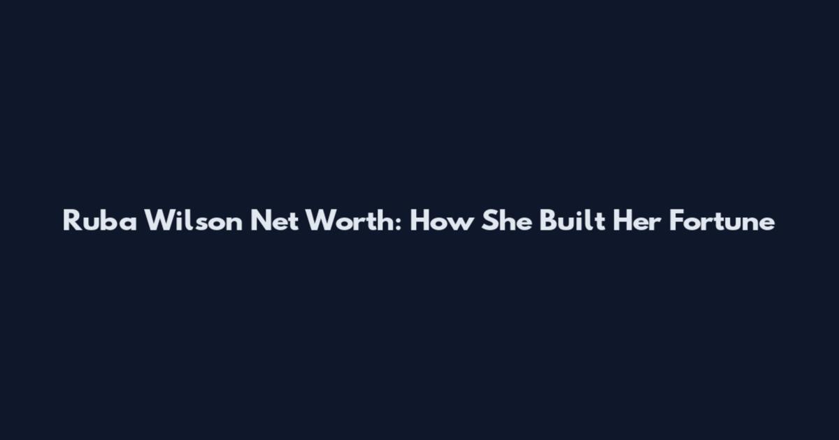 Ruba Wilson Net Worth: How She Built Her Fortune