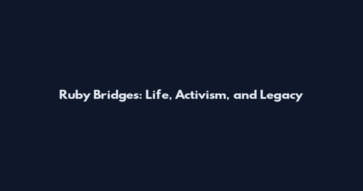 Ruby Bridges: Life, Activism, and Legacy