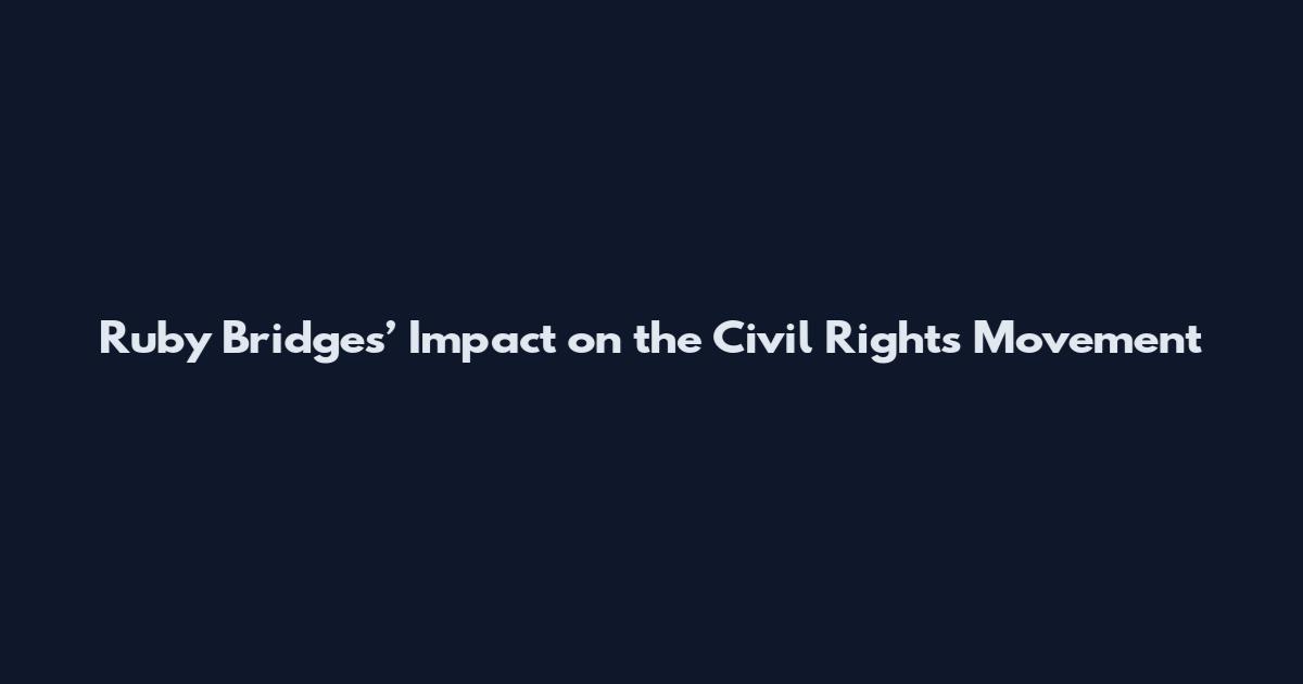 Ruby Bridges’ Impact on the Civil Rights Movement