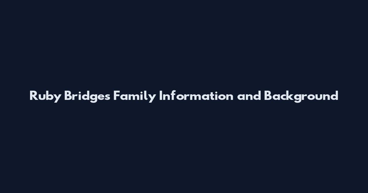 Ruby Bridges Family Information and Background