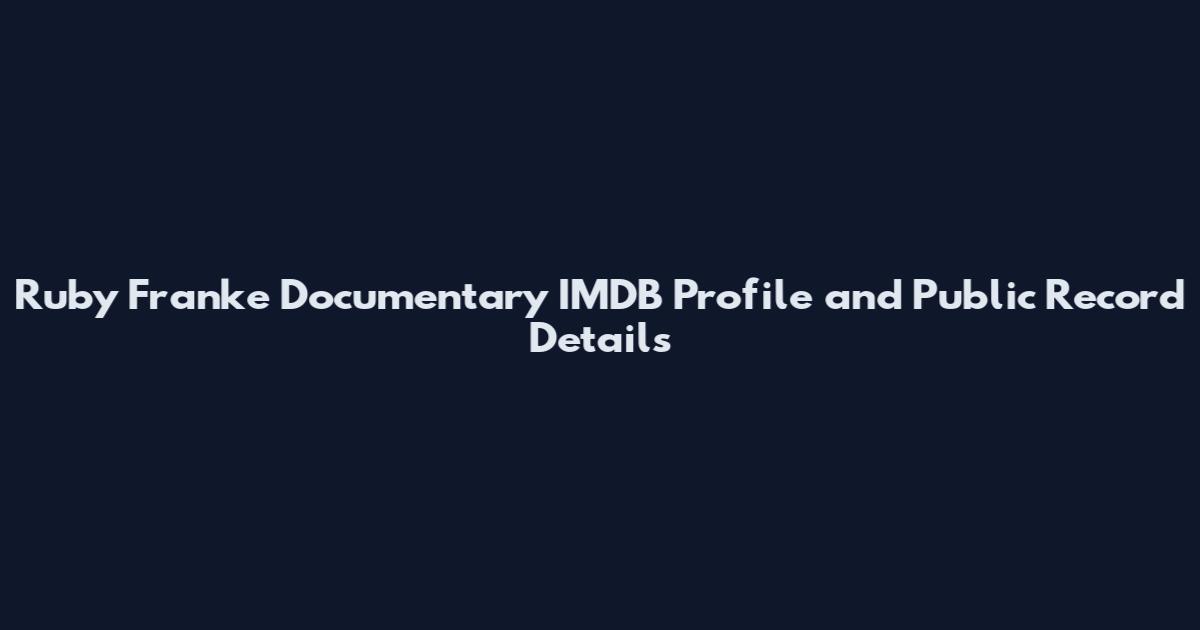 Ruby Franke Documentary IMDB Profile and Public Record Details