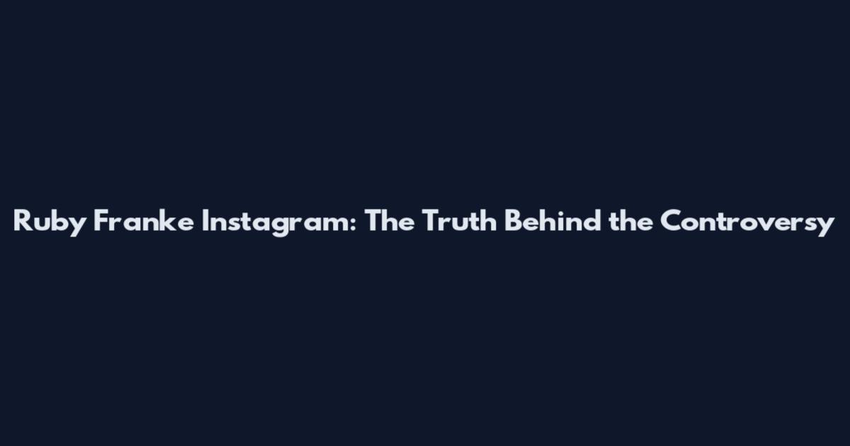Ruby Franke Instagram: The Truth Behind the Controversy