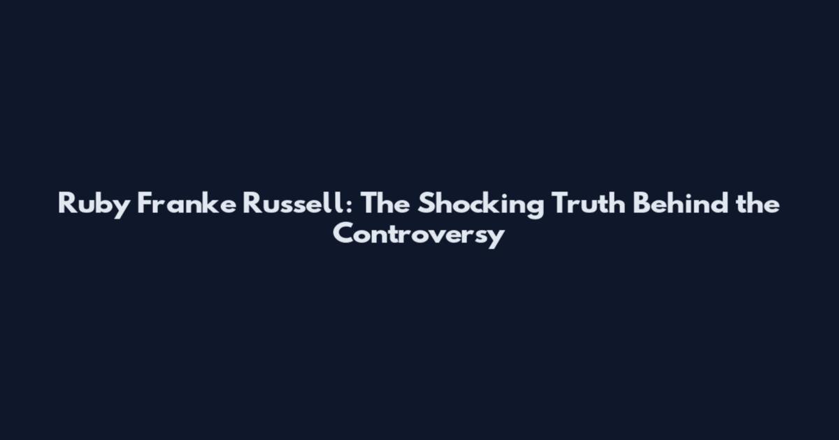 Ruby Franke Russell: The Shocking Truth Behind the Controversy