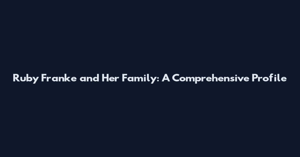 Ruby Franke and Her Family: A Comprehensive Profile