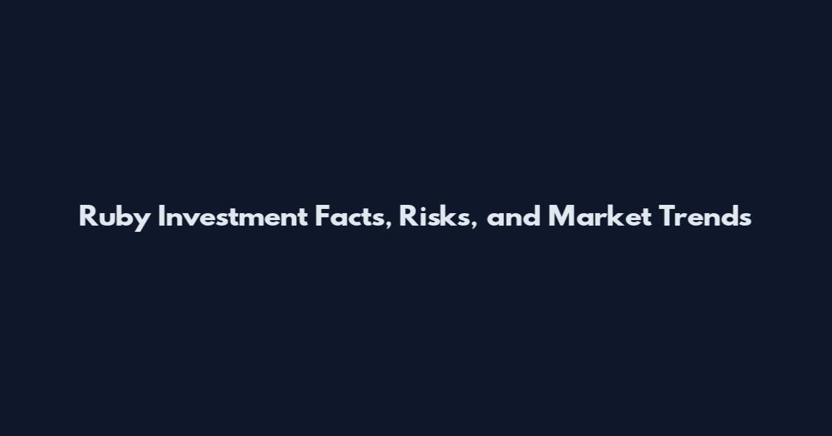 Ruby Investment Facts, Risks, and Market Trends