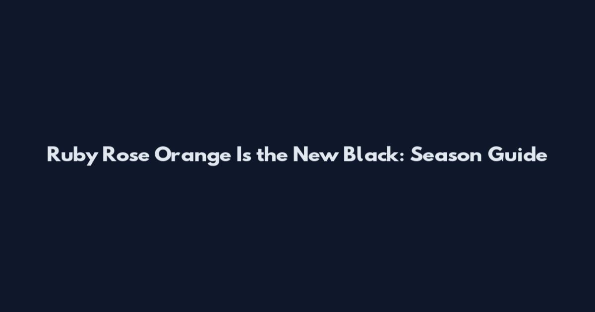 Ruby Rose Orange Is the New Black: Season Guide