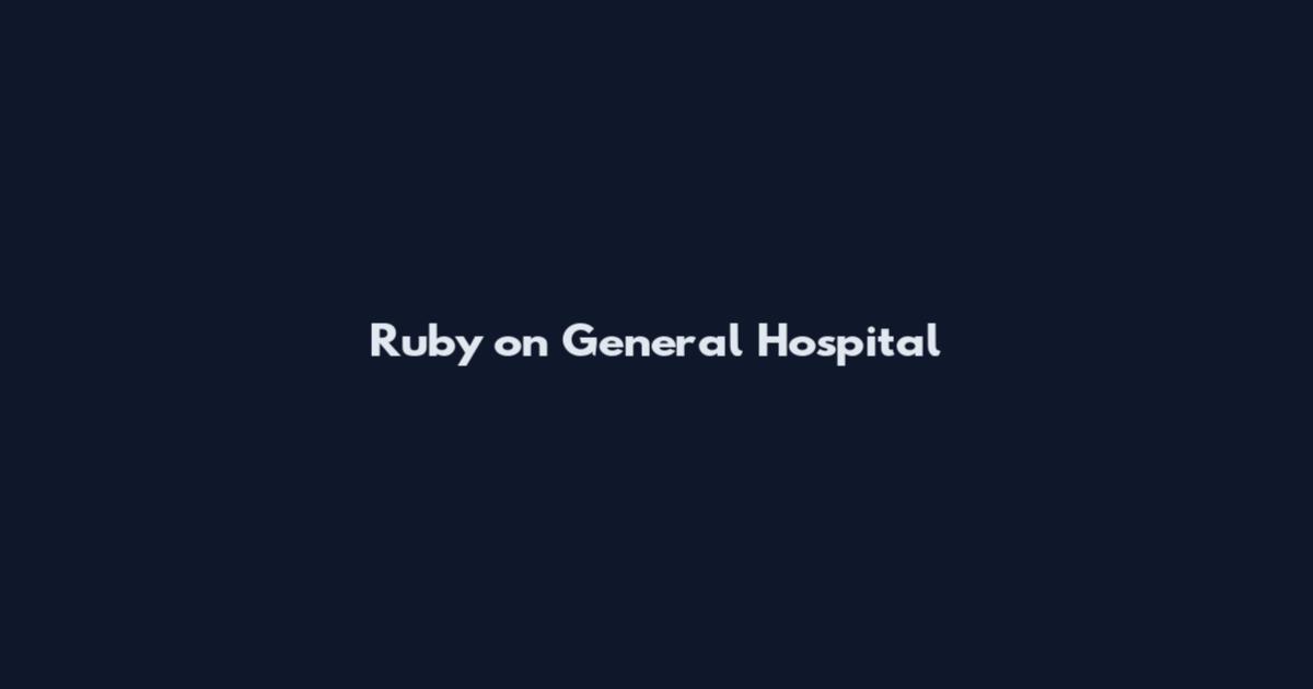 Ruby on General Hospital