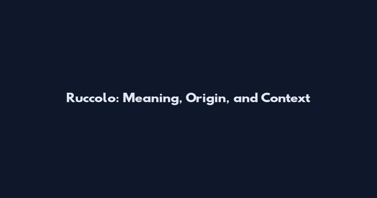 Ruccolo: Meaning, Origin, and Context
