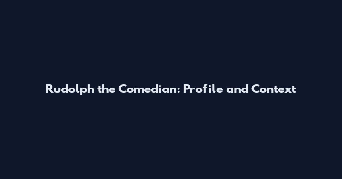 Rudolph the Comedian: Profile and Context