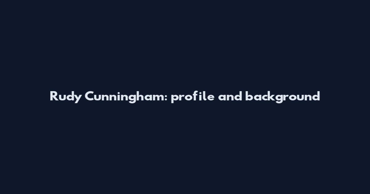 Rudy Cunningham: profile and background