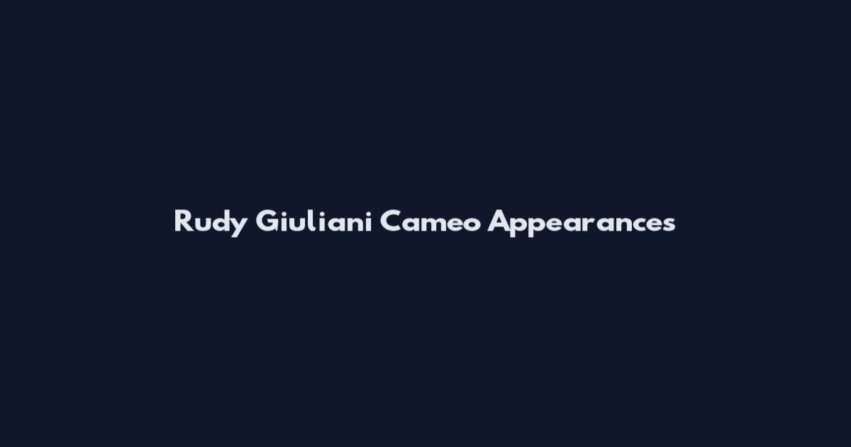 Rudy Giuliani Cameo Appearances