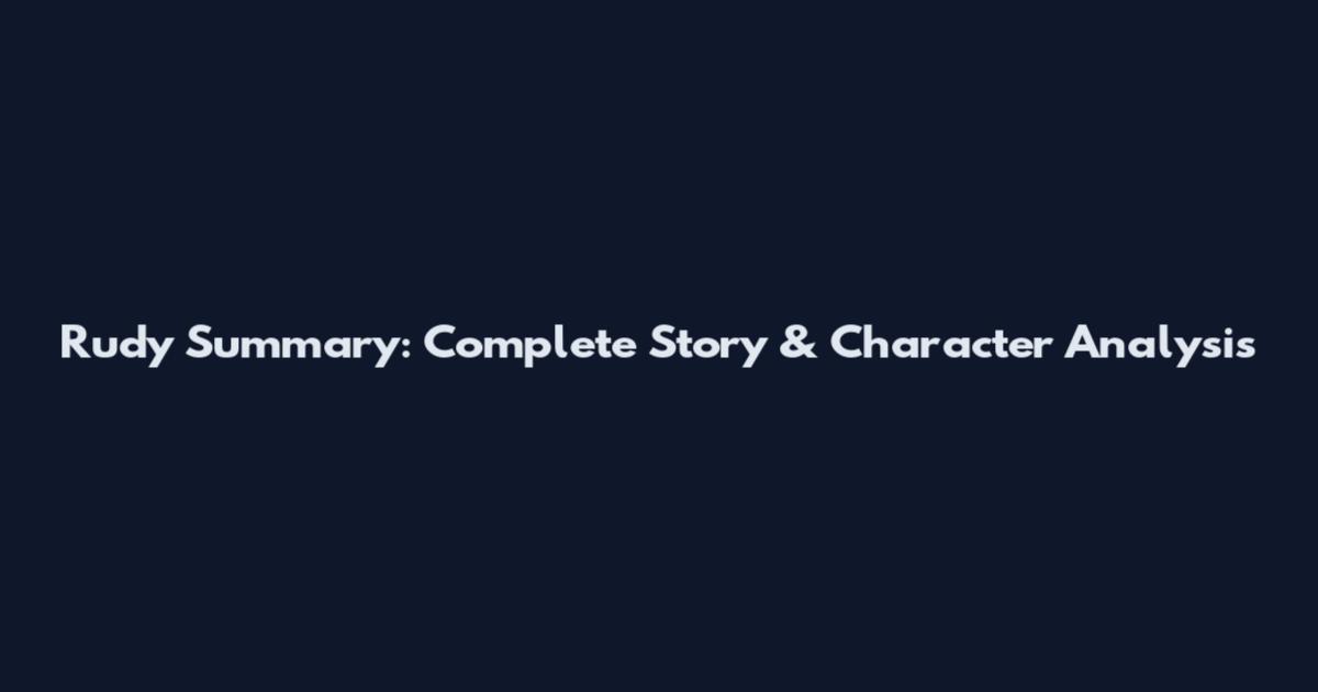Rudy Summary: Complete Story & Character Analysis